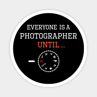 Everyone is a Photographer Until Magnet